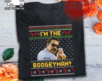 KelseyGiftStore I'm The Boogeyman Ugly Christmas Sweater Funny Shirt Blood in Blood Out Shirts