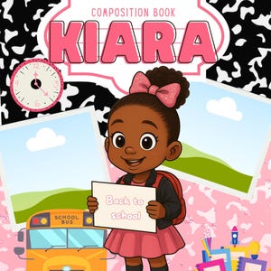 May include: A composition book with the name "Kiara" in pink letters. The cover features a cartoon illustration of a girl holding a sign that says "Back to school". A yellow school bus and school supplies are also shown.