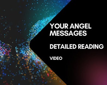 Detailed ANGEL READING / Detailed Intuitive, Tarot and Channeled Messages / Video