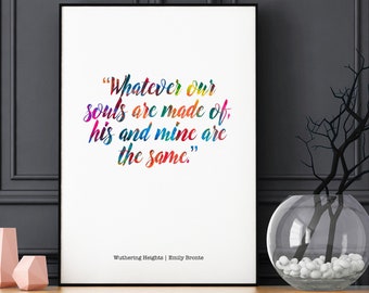 Whatever Our Souls Are Made Of Quote Print – Romantic Wall Art, Emily Brontë Wuthering Heights, Unframed Home Decor Gift Poster