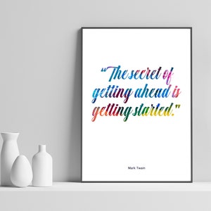 May include: A motivational quote by Mark Twain in a colorful font on a white background. The quote reads "The secret of getting ahead is getting started."
