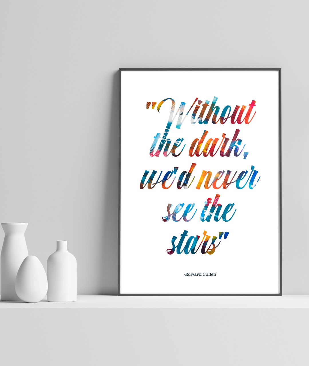 Twilight Quote Print | Without the Dark We'd Never See the Stars ...