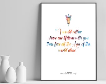 I would rather share one lifetime with you than face all the Ages of this world alone, wall art, quote prints, living room prints