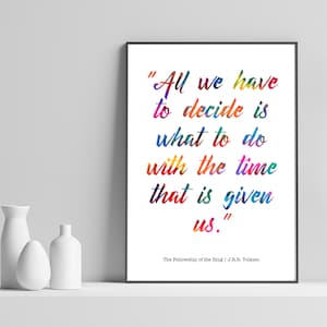 Alles, was wir entscheiden müssen, ist, was wir mit der Zeit tun, die uns Spruch gegeben wird, The Fellowship of the Ring, Wandkunst, Drucke, Wohnzimmer Drucke