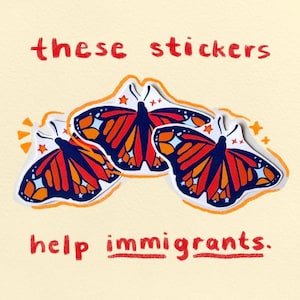 STEUN IMMIGRANTEN! waterdichte monarchvlinderstickers / pro-immigratie, mensenrechten, DACA-stickers / anti-ijs, ondersteuning zonder papieren