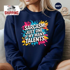 Sarcasm: Just One of My Talents Sweatshirt - Funny Sarcastic Hoodie