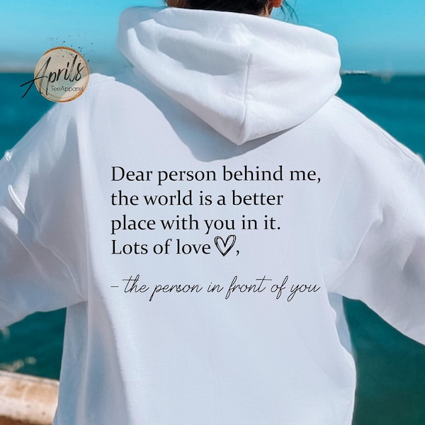 Liebe Person hinter mir, die Welt ist ein besserer Ort mit Ihnen in ihr Sweatshirt, motivierender Hoodie, Mental Gesundheit Shirt, inspirierendes Geschenk