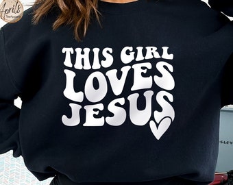 This Girl Loves Jesus Sweatshirt - Christian Faith Gift