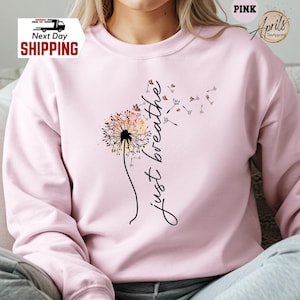 Just Breathe Sweatshirt, Inspirational Dandelion Quote Hoodie, Relaxation Mindfulness Hoodie, Yoga Sweatshirt, Motivational Sweatshirt