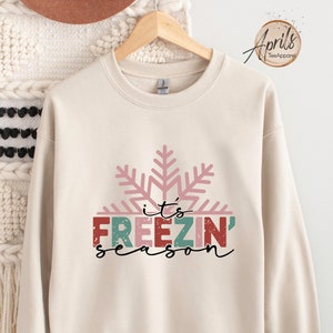 It&#39;s Freezin&#39; Season Sweatshirt, Freezing Cold Hoodie, Snowflake Sweatshirt, Freezing Season Hoodie, Winter Sweatshirt, Cute Christmas Gift