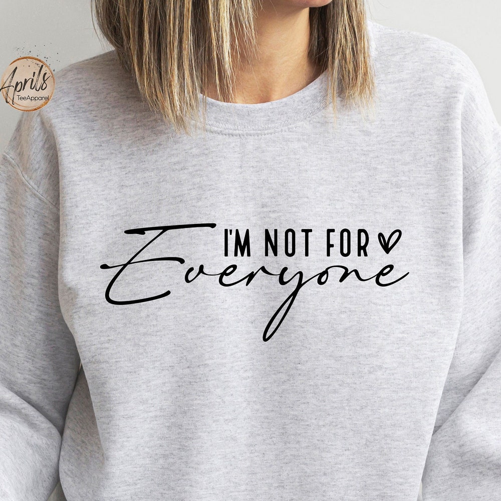 Metroz Style I'M Not For Everyone Sweatshirt, Funny Sweatshirt, Oversized Sweatshirt, Cute Sweatshirt, Trendy Sweatshirt, Aesthetic Sweatshirt