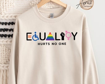 Equality Hurts No One Sweatshirt, Equal Rights Hoodie, LGBTQ Sweatshirt, Rainbow Hoodie, Human Rights Shirt, BLM Shirt, Social Justice Shirt