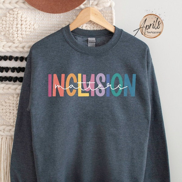 Inclusie is belangrijk Sweatshirt, speciaal onderwijs shirt, mindfulness shirt, autisme bewustzijn hoodie, gelijkheid shirt, neurodiversiteit shirt