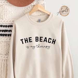 The Beach Is My Therapy Sweatshirt, Beach Sweatshirt, Therapy Sweatshirt, Beach Shirt, Travel Sweatshirt, Summer Sweatshirt, Cozy Sweatshirt