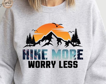 Hike More Worry Less Graphic Sweatshirt: Camping Hiking Hoodie