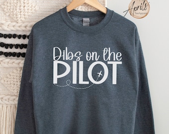 Dibs On The Pilot Sweatshirt - Airplane Gift