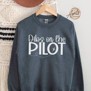 Dibs On The Pilot Sweatshirt - Airplane Gift