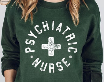 Psychiatric Nurse Sweatshirt: Mental Health Nurse Crewneck Hoodie