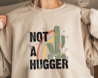 Not A Hugger Cactus Sweatshirt: Funny Sarcastic Retro Hoodie