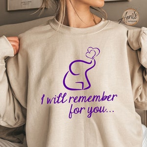 I Will Remember For You Sweatshirt, I Will Remember For You Hoodie, Alzheimer's Awareness Sweatshirt, Dementia Awareness Sweatshirt