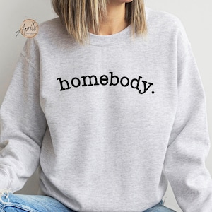 Homebody Sweatshirt: Unisex Introvert Hoodie