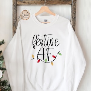 Festive Sweatshirt, Festive AF Hoodie, Christmas Sweatshirt, Funny Christmas Shirt, Christmas Crewneck, Christmas Sweater, Christmas Gift