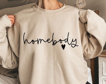 Homebody Sweatshirt, Homebody Shirt, Cozy Sweatshirt, Graphic Sweatshirt, Slouchy Sweatshirt, Cute Sweatshirt, Trendy Sweatshirt