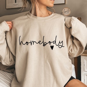 Homebody Sweatshirt, Homebody Shirt, Cozy Sweatshirt, Graphic Sweatshirt, Slouchy Sweatshirt, Cute Sweatshirt, Trendy Sweatshirt