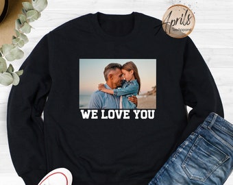 Custom Photo and Text Sweatshirt, Custom Photo Sweatshirt, Custom Text Hoodie, Mother&#39;s Day Gift, Father&#39;s Day Gift, Custom Birthday Present
