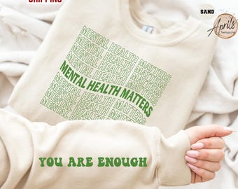 Mental Health Matters Sweatshirt: You Are Enough Awareness Hoodie