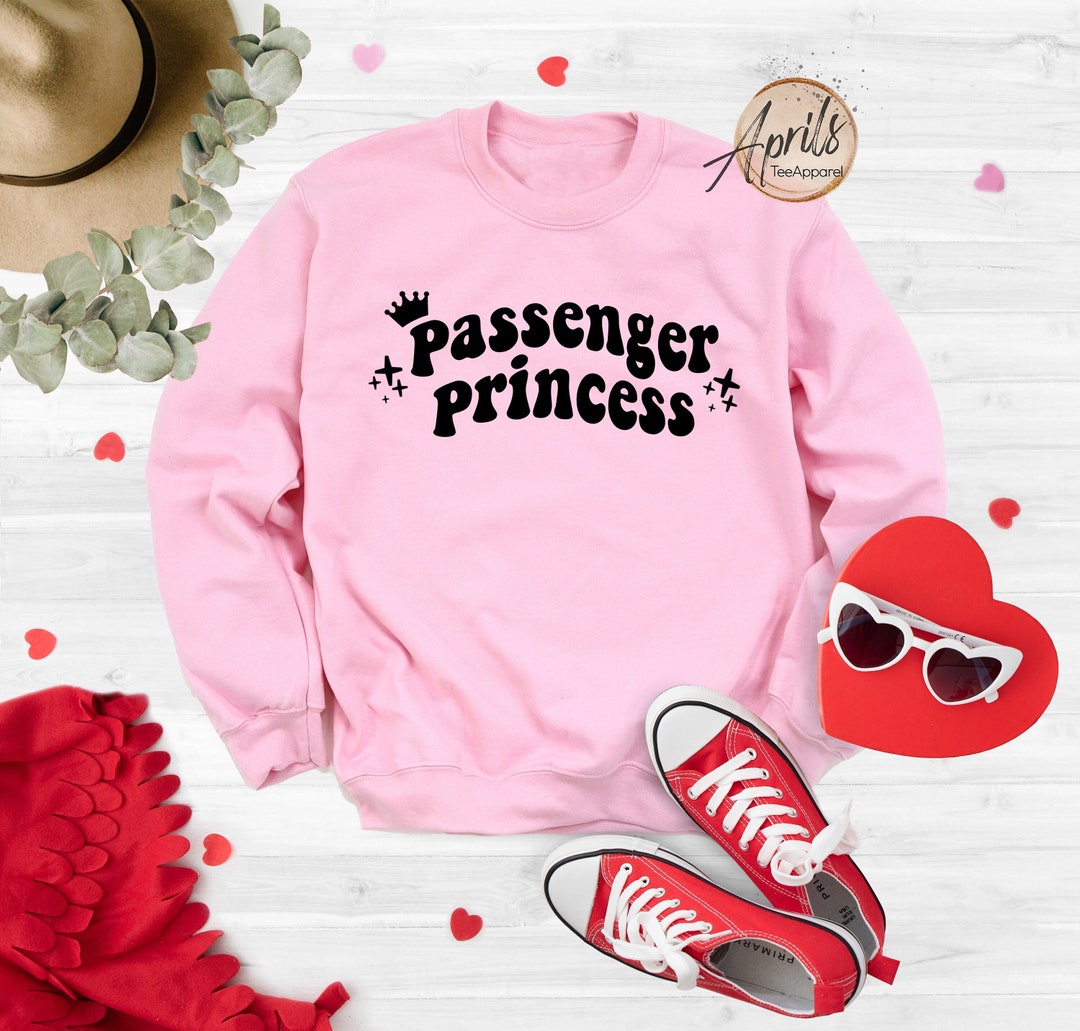 Passenger Princess Sweatshirt, Passenger Princess Hoodie, Valentine