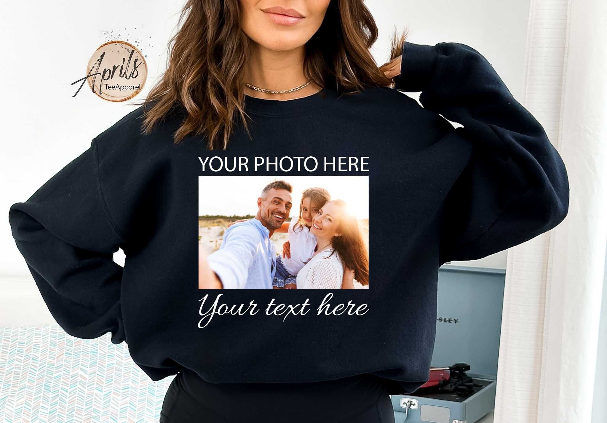 Discover Custom Photo And Text Sweatshirt, Custom Sweatshirt, Photo Sweatshirt