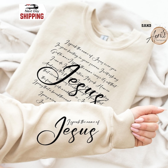 I Speak The Name Of Jesus Sweatshirt: Bible Verse Gift, Religious Hoodie