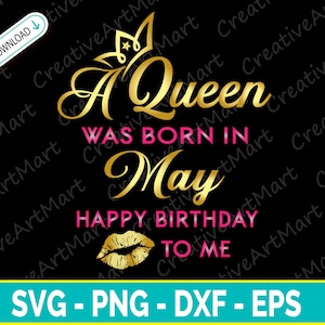 Una reina nació en mayo SVG, cumpleaños en mayo rosa Svg, cumpleaños del zodiaco, mayo chica, mayo reina, Dxf, Png, Svg, Eps Cricut archivo