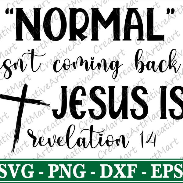 Normal isn't coming back but Jesus is Revelation 14 Svg, Jesus Quote Svg, Christian Svg, Religious Svg - Cricut - Cut files