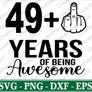 Ik ben 49 plus Een SVG, 50e Verjaardag Svg | 50 jaar geweldig zijn svg | Middelvinger Svg, klaar voor Cricut | Silhouet