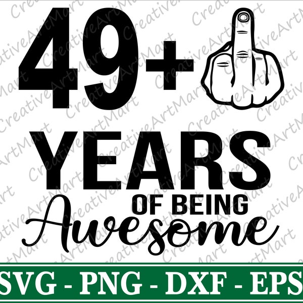 I am 49 plus One SVG, 50th Birthday Svg | 50 years of being awesome svg | Middle Finger Svg, Ready for Cricut | Silhouette