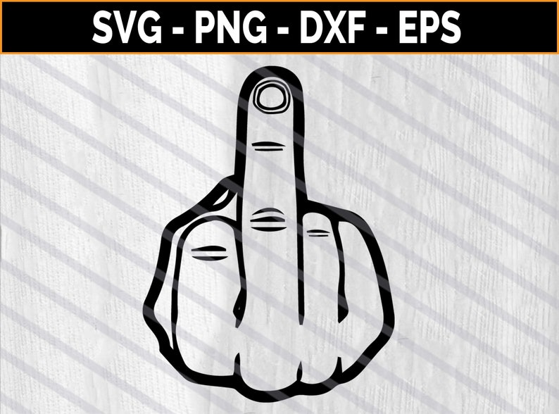 Middle Finger SVG Finger Sign Svg Dxf Eps Png Cut File | Etsy