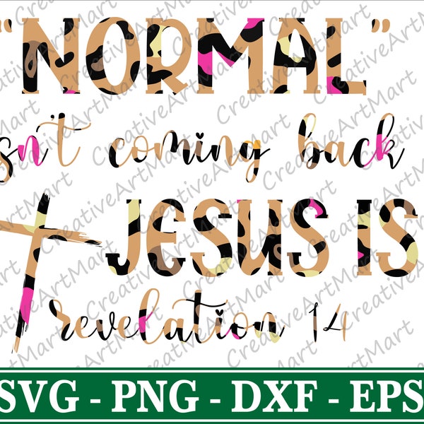 Normal isn't coming back but Jesus is Svg, Revelation 14 Svg, Jesus Quote Svg, Christian Svg, Religious Svg - Cricut - Cut files
