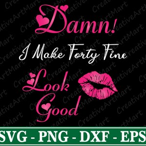 40e verjaardag SVG, ik maak 40 look good Svg, verjaardag roze lippen Svg bestand voor Cricut Silhouette