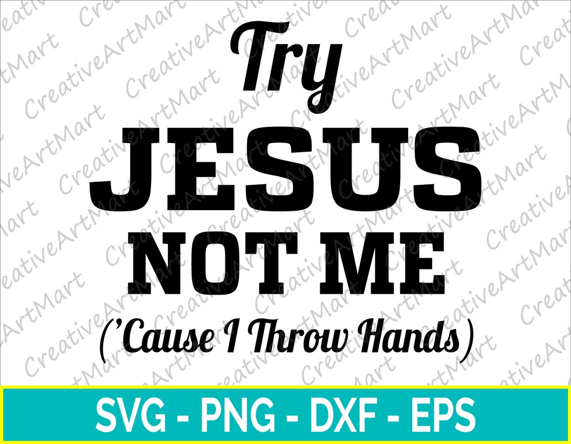 Try Jesus Not Me Svg 'cause I Throw Hands Svg Jesus Etsy UK