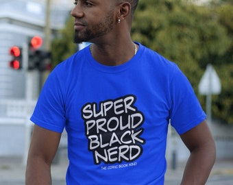 Super Proud Black Nerd - Retro Blerd Apparel, Nerdy & Black, Geeky T-Shirts, STEM Gear, Black Engineers, Afrofuturism, Black Girls Code