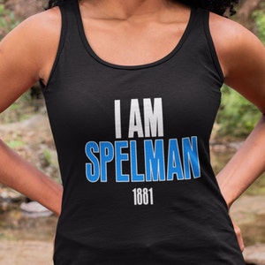 I Am Spelman (Tank) - Spelman Shirts, HBCU Jaguars, Vintage Spelman Women&#39;s Apparel, Retro Spelman Tee, Spelman Hoodies & Sweatshirts