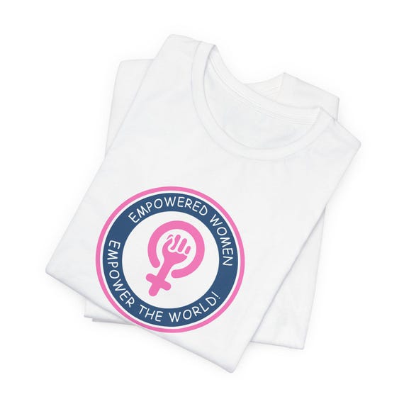 Empowered Women Empower the world Unisex Tee, Feminist T-shirt, Gender Equality Shirt, Activist Clothing, Women's Rights Top