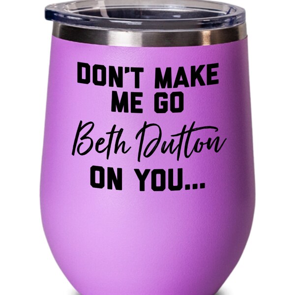 Dont Make Me Go Beth Dutton on You - Etsy