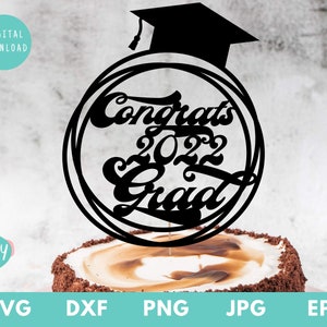 Graduation SVG, Congrats Grad Cake Topper SVG, Class of 2022 svg, Senior 2022 svg, Graduation decorations 2022, Graduation Cap Topper svg