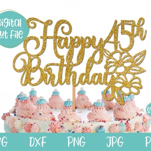 45th Birthday SVG, Happy 45th Birthday Cake Topper SVG, 45 years old svg, 45th Birthday SVG for woman, 45 Birthday gift svg, Adult Birthday