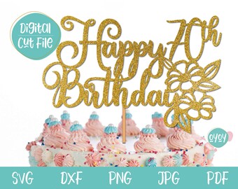 70th Birthday SVG, Cake Topper SVG, Happy 70th Birthday svg, Seventy Birthday svg, 70th Birthday woman cake topper svg, Birthday svg, dxf