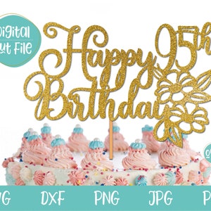 95e anniversaire svg, Happy 95e anniversaire Cake Topper SVG, 95 ans SVG, 95e anniversaire Topper pour femme, femme 95e anniversaire svg, dxf