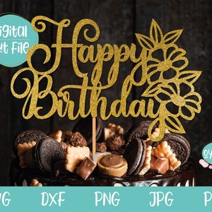 Joyeux anniversaire SVG, svg de Cake Topper, svg d’anniversaire avec des fleurs, fichier svg de gâteau d’anniversaire pour Cricut, Silhouette
